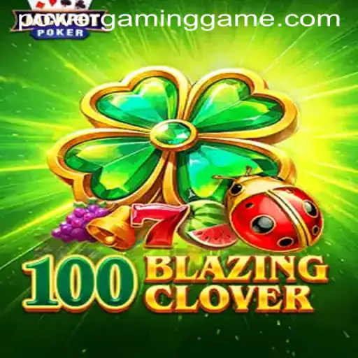 Exploring the Thrills of 100BlazingClover at POWERGAMING Casino