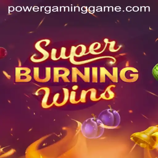 SuperBurningWins: Unleashing Thrills with POWERGAMING Casino